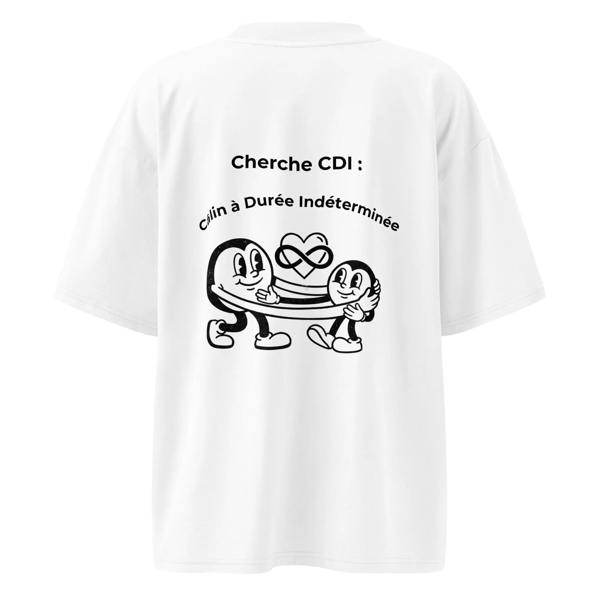 T-shirt oversize imprimé blanc unisexe avec texte Cherche CDI Câlin à Durée Indéterminée au dos.